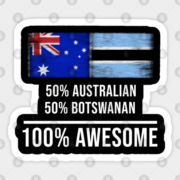 50% Australian 50% Botswanan 100% Awesome - Gift for Botswanan Heritage From Botswana Sticker by Country Flags